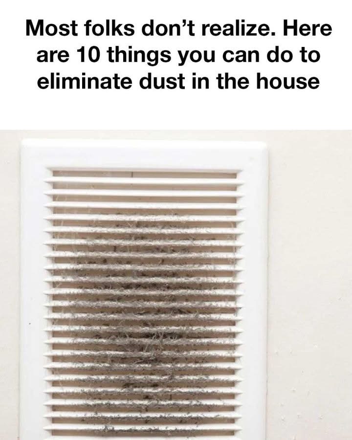 Most folks don’t realize. Here are 10 things you can do to eliminate dust in the house.