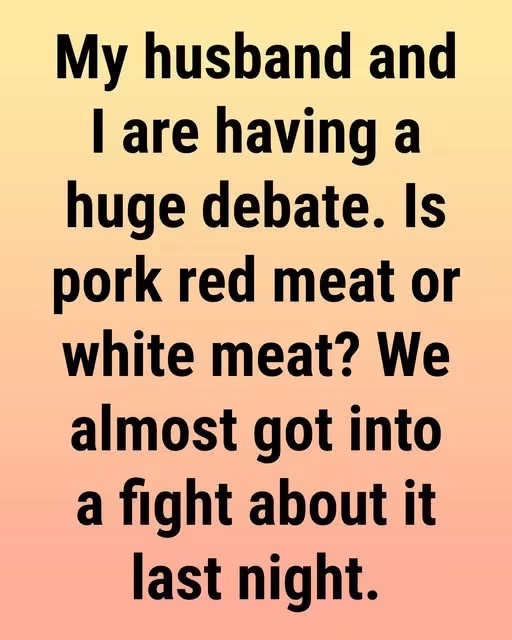 My husband and I are having a huge debate. Is pork red meat or white meat?